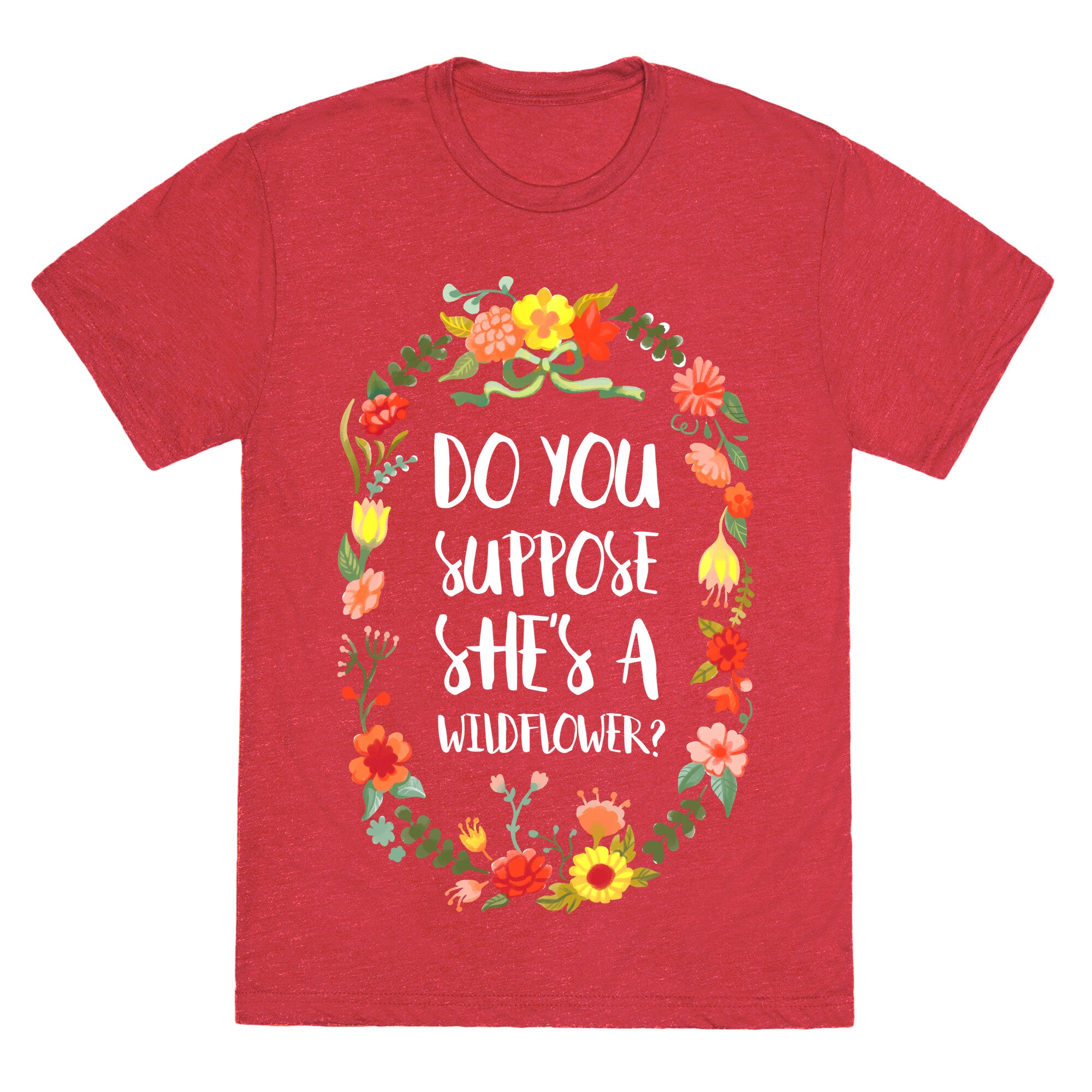 Do You Suppose She's A Wildflower Unisex Triblend Tee